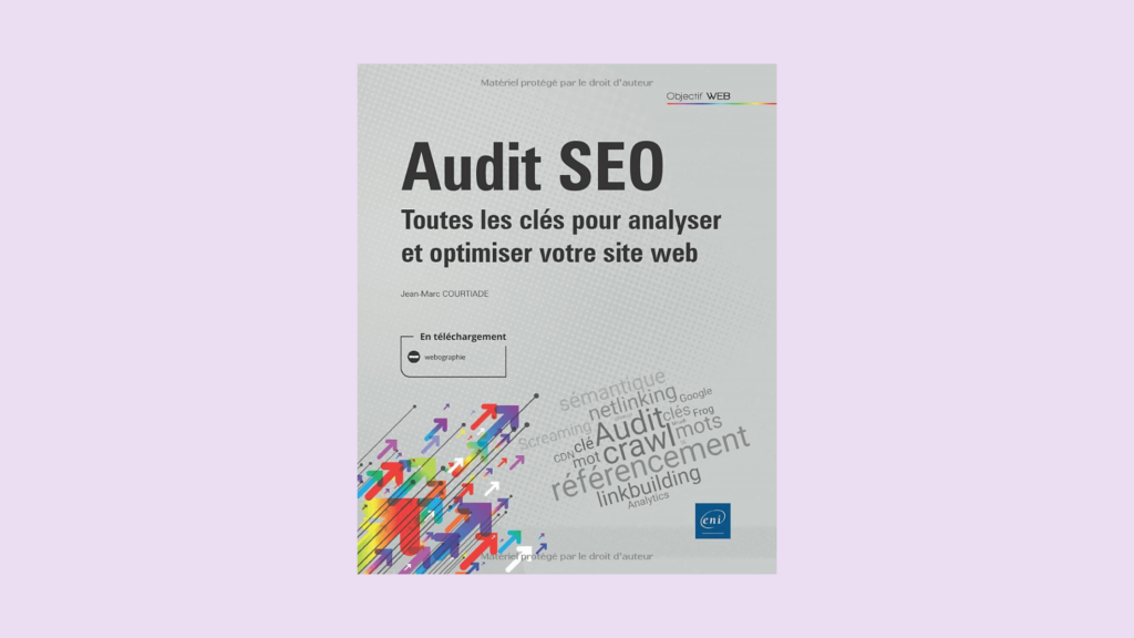 Audit SEO : Toutes les clés pour analyser et optimiser votre site web de Jean-Marc Courtiade